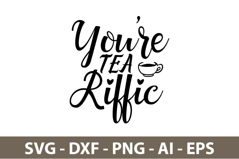 you-are-tea-riffic-svg