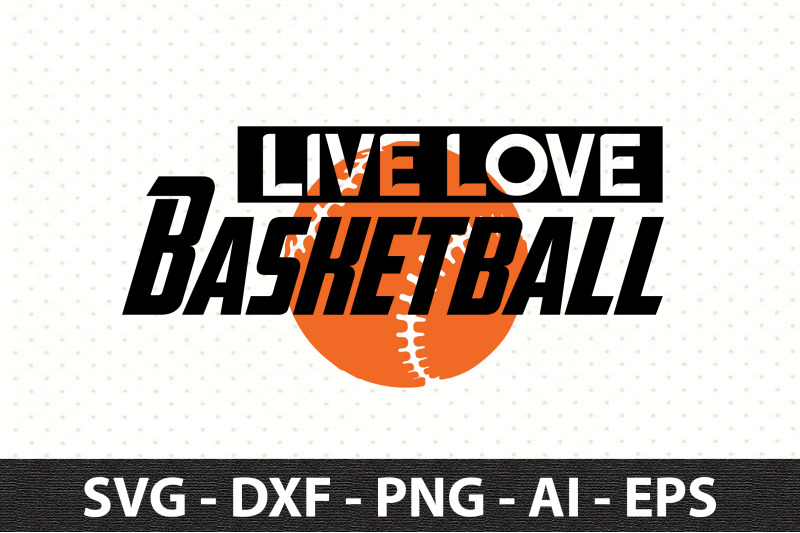 live-love-basketball-svg