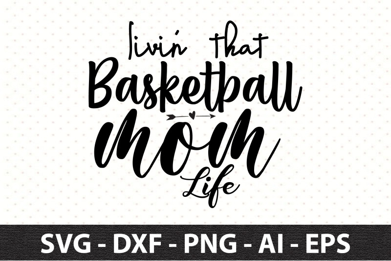 livin-039-that-basketball-mom-life-svg