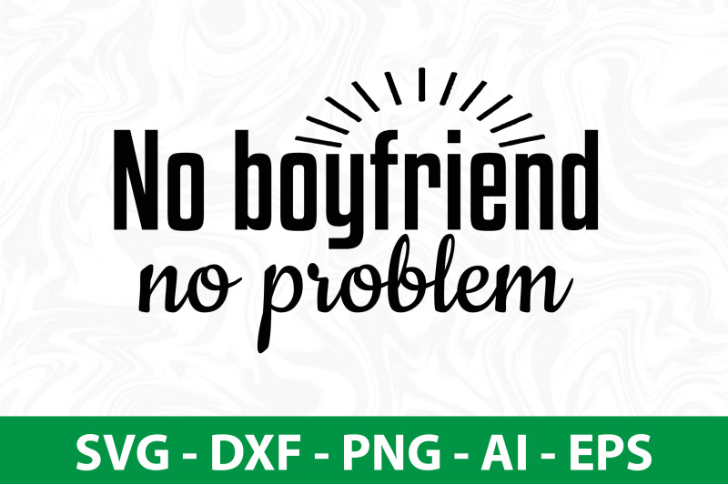 no-boyfriend-no-problem-svg