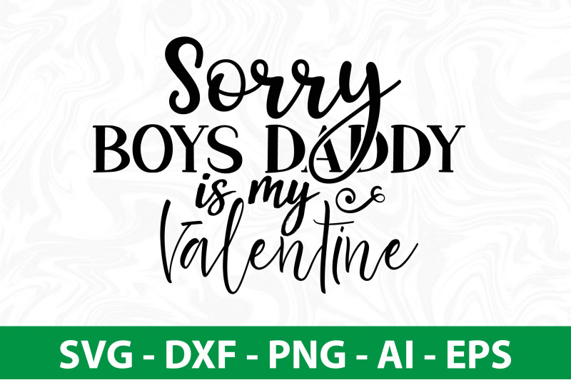 sorry-boys-daddy-is-my-valentine-svg