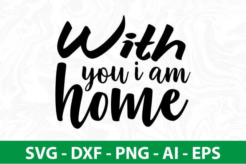 with-you-i-am-home-svg