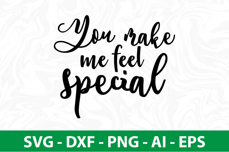 you-make-me-feel-special-svg