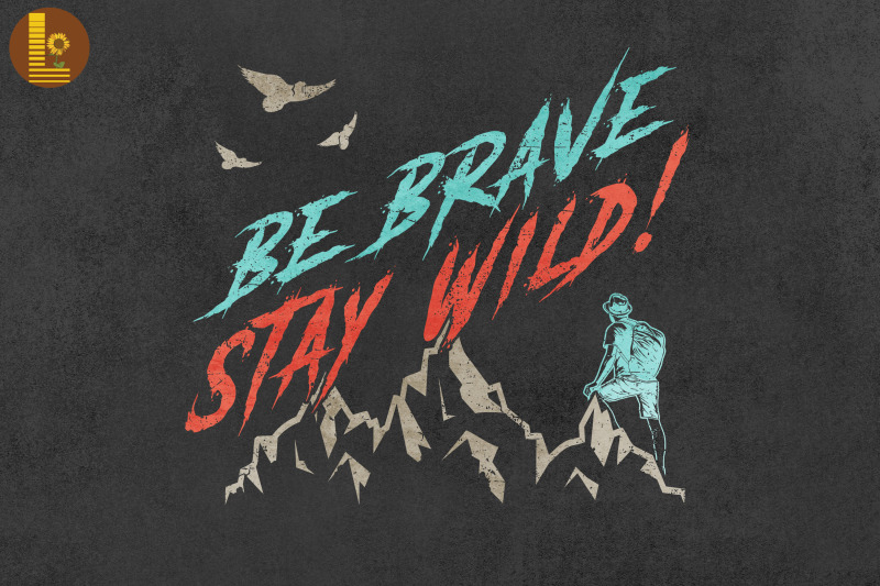 be-brave-stay-wild-hiking-camping-lovers