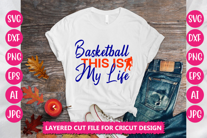 basketball-this-is-my-life-svg-cut-file