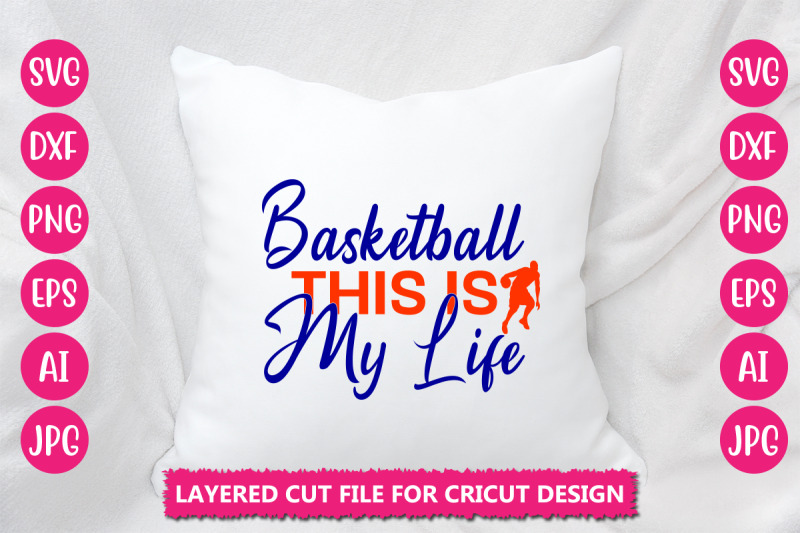 basketball-this-is-my-life-svg-cut-file