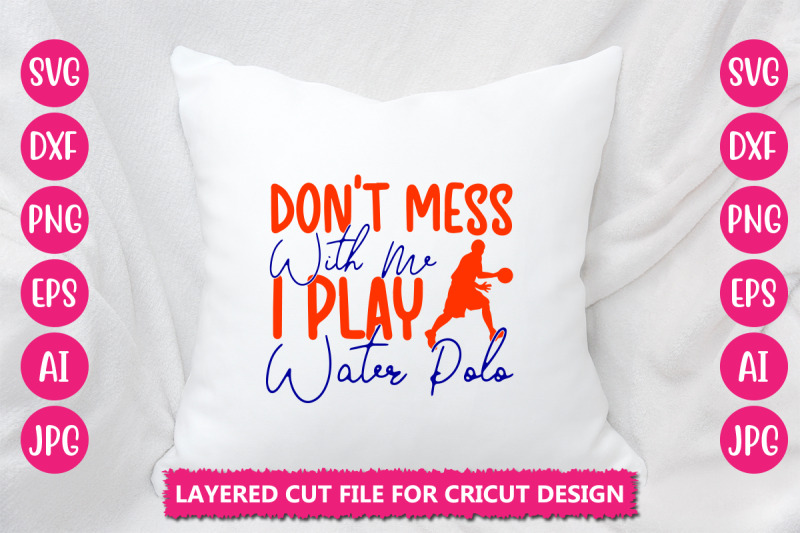 don-039-t-mess-with-me-i-play-water-polo-svg-cut-dile