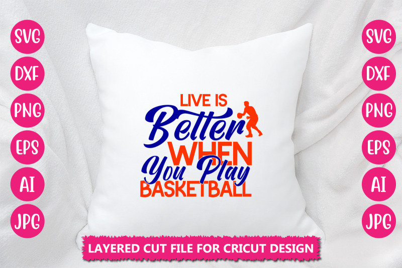 live-is-better-when-you-play-basketball-svg-cut-file