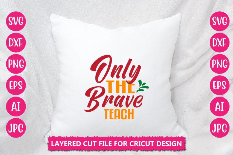 only-the-brave-teach-svg-cut-file