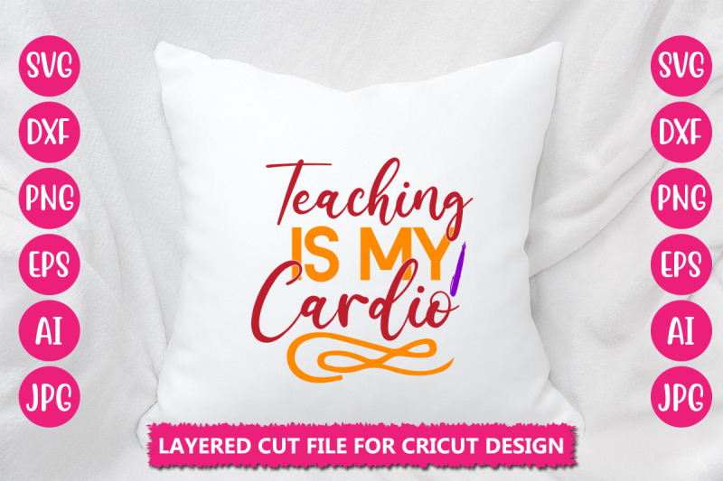 teaching-is-my-cardio-svg-cut-file