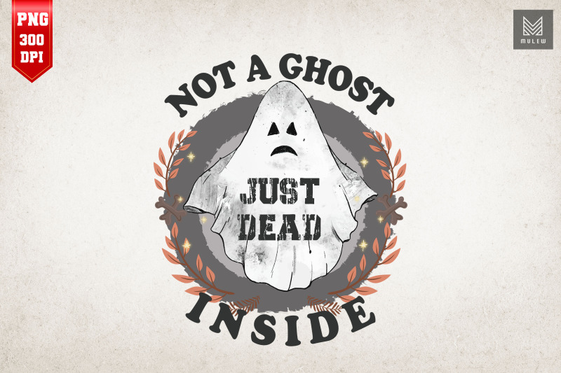 not-a-ghost-just-dead-inside-halloween