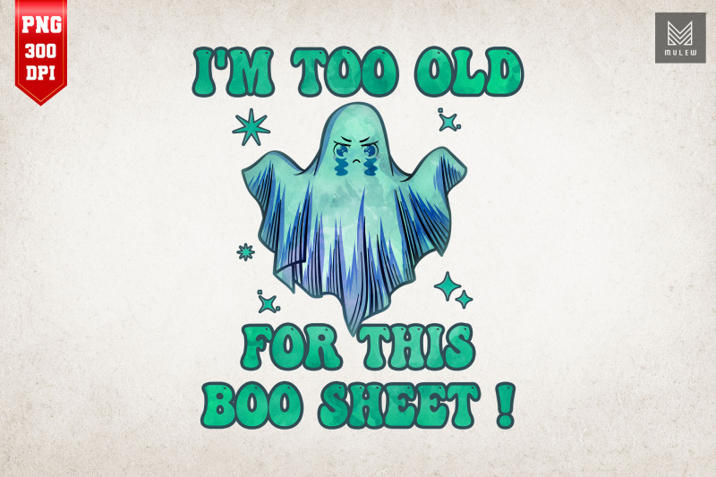 i-039-m-too-old-for-this-boo-sheet