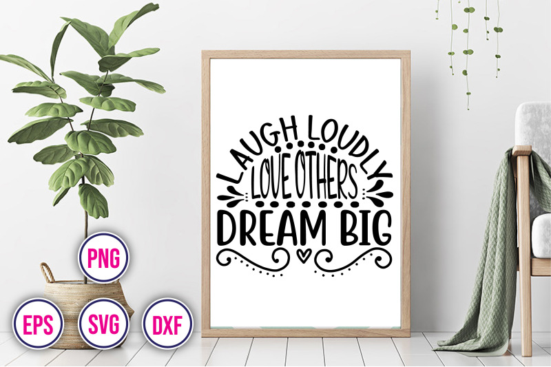 laugh-loudly-love-others-dream-big