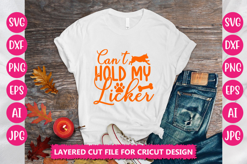 cant-hold-my-licker-svg-cut-file