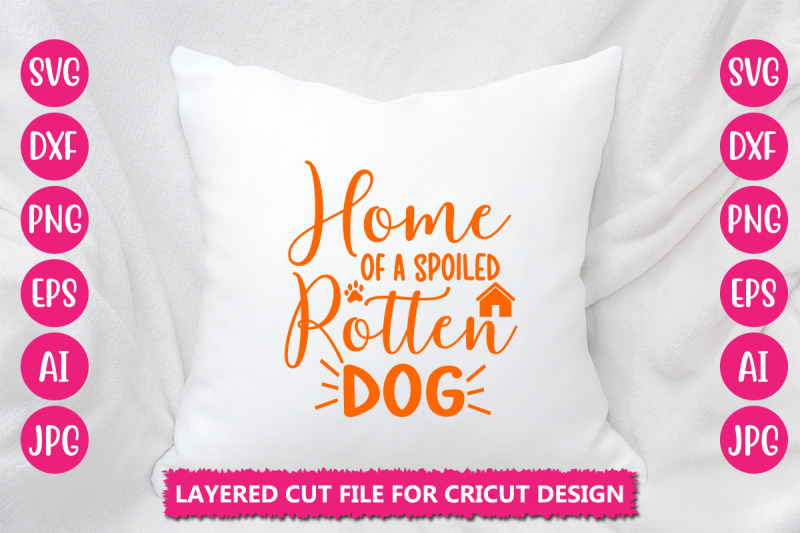 home-of-a-spoiled-rotten-dog-svg-cut-file