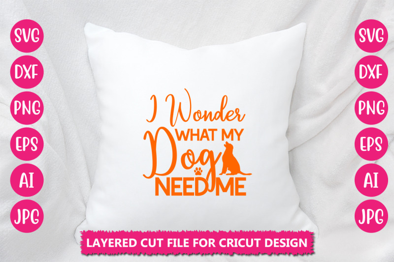 i-wonder-what-my-dog-need-me-svg-cut-file