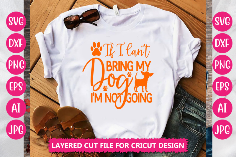 if-i-can-039-t-bring-my-dog-i-039-m-not-going-svg-cut-file