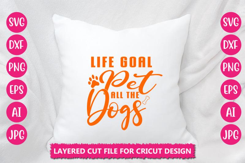 life-goal-pet-all-the-dogs-svg-cut-file