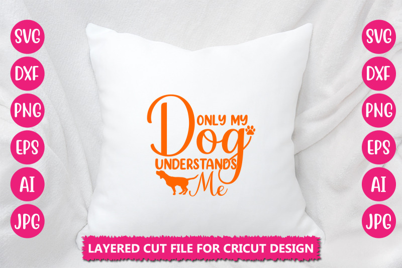 only-my-dog-understands-me-svg-cut-file