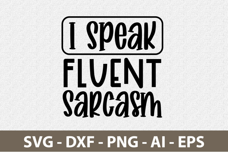 i-speak-fluent-sarcasm-svg