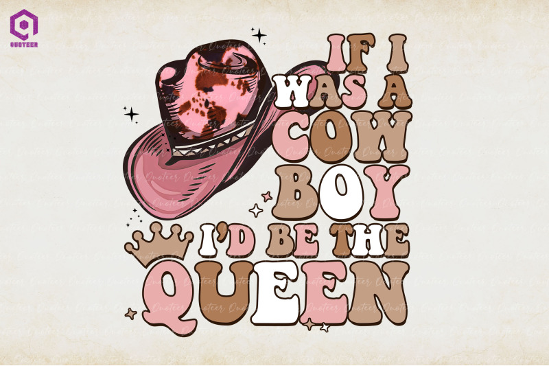 if-i-was-a-cowboy-i-039-d-be-the-queen