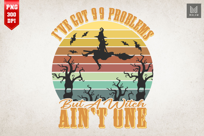 got-99-problems-but-a-witch-ain-039-t-one