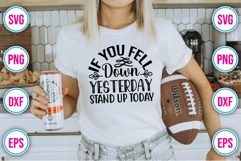 if-you-fell-down-yesterday-stand-up-today