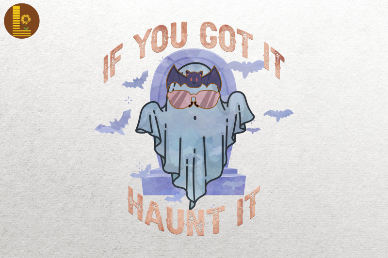 spooky-ghost-if-you-got-it-haunt-it