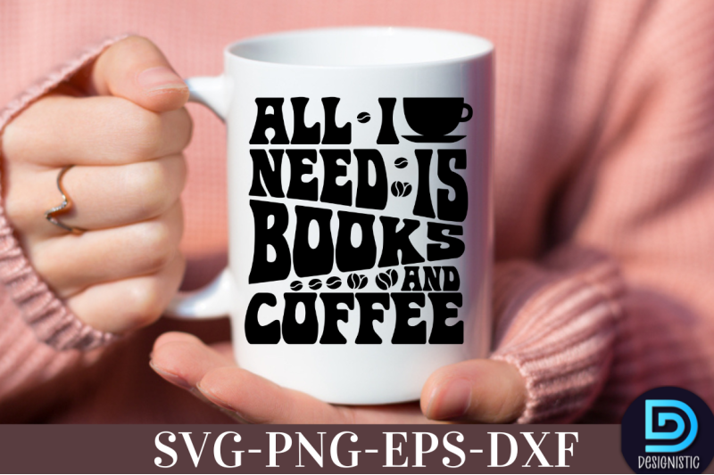 all-i-need-is-books-and-coffee-nbsp-all-i-need-is-books-and-coffee-svg-nbsp