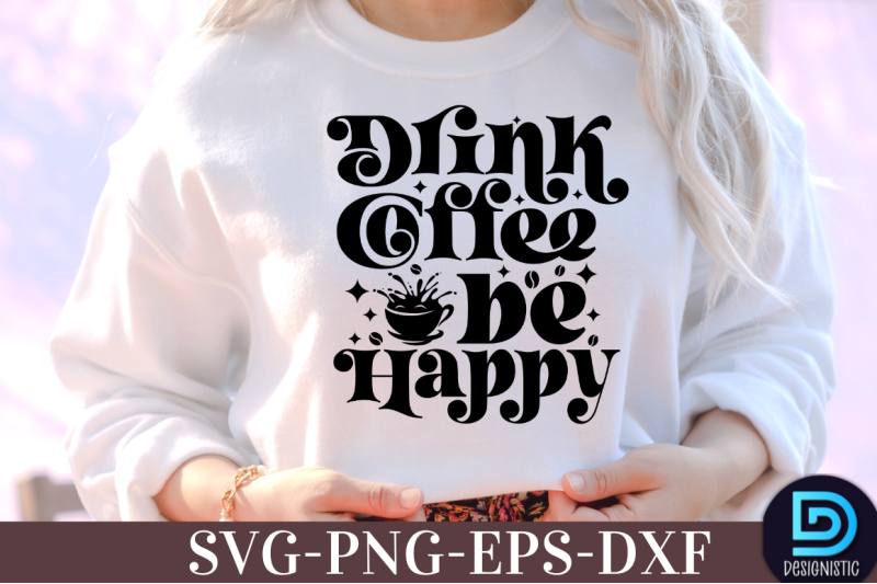 drink-coffee-be-hppy-nbsp-drink-coffee-be-hppy-svg