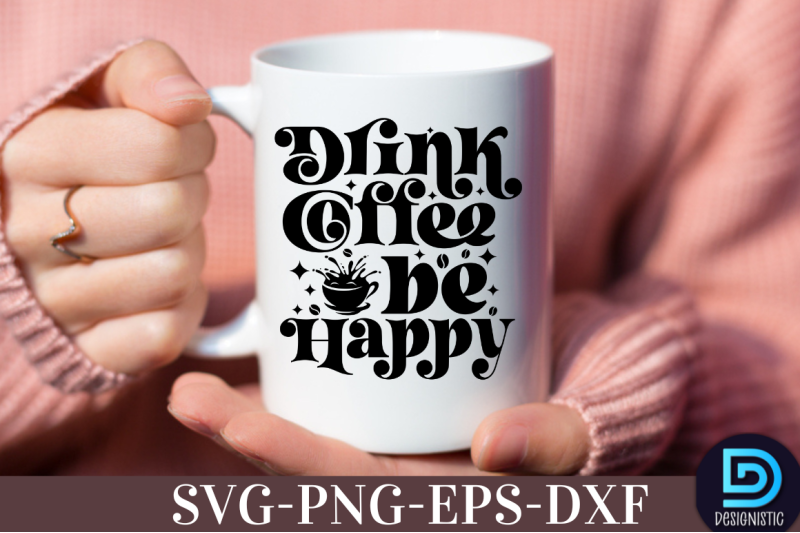 drink-coffee-be-hppy-nbsp-drink-coffee-be-hppy-svg