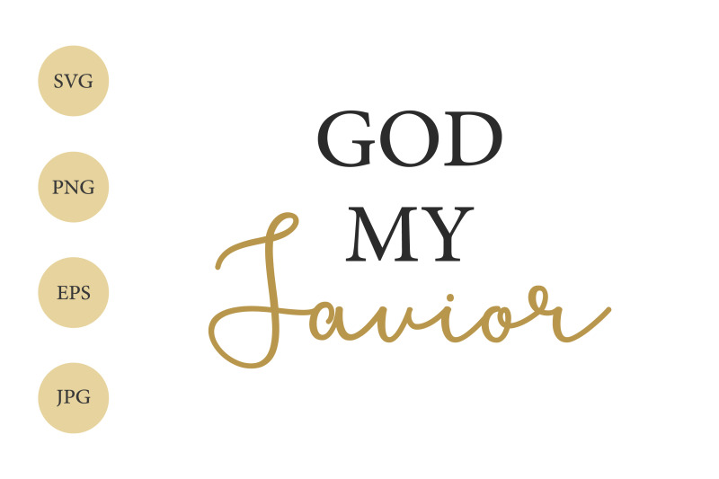 god-my-savior-christian-quote-svg-png-eps-jpg-file-for-cricut