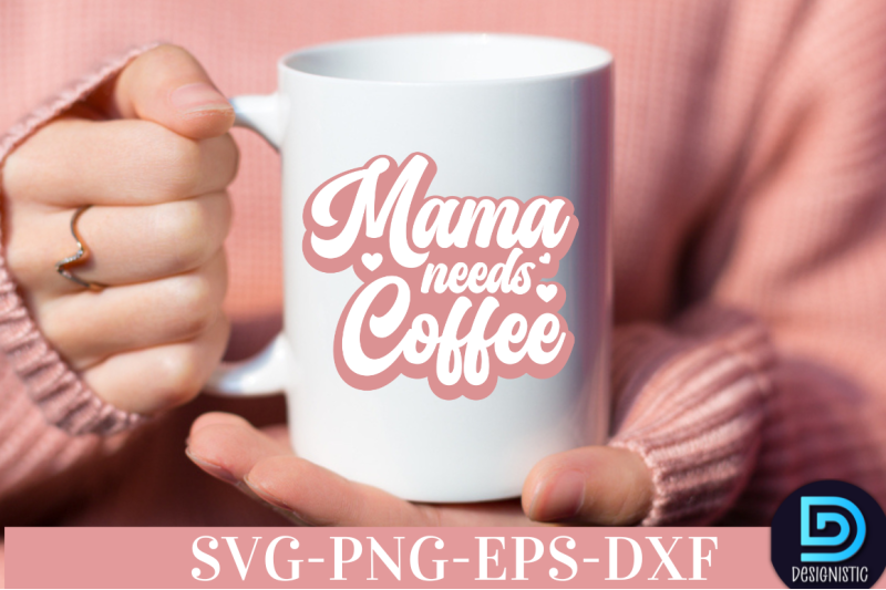 mama-needs-coffee-nbsp-mama-needs-coffee-svg-nbsp