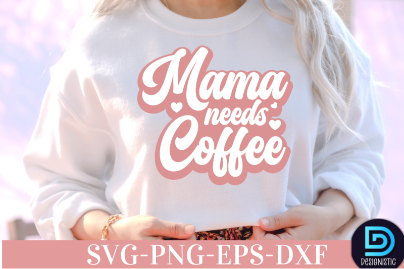mama-needs-coffee-nbsp-mama-needs-coffee-svg-nbsp