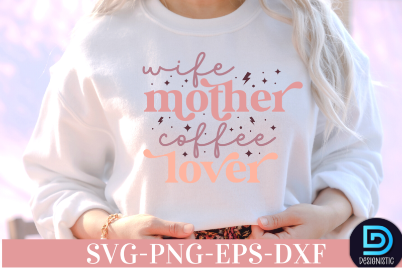 wife-mother-coffee-lover-nbsp-wife-mother-coffee-lover-svg