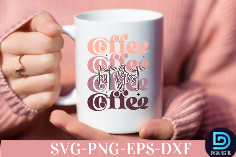 but-first-coffee-nbsp-but-first-coffee-svg