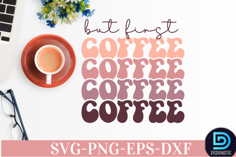 but-first-coffee-nbsp-but-first-coffee-svg-nbsp