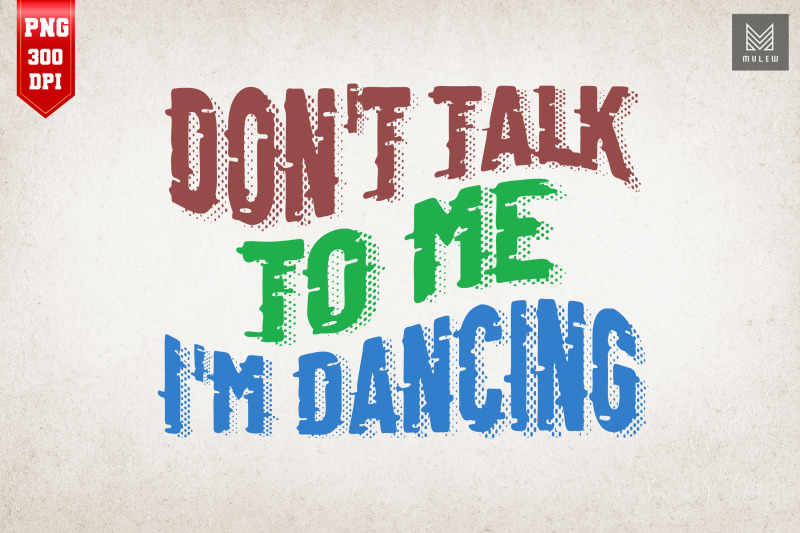 don-039-t-talk-to-me-i-039-m-dancing