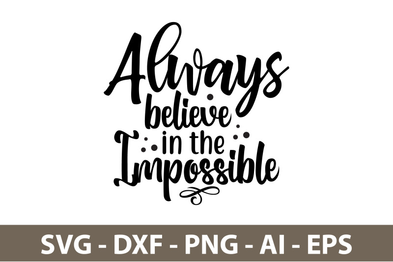 always-believe-in-the-impossible-svg