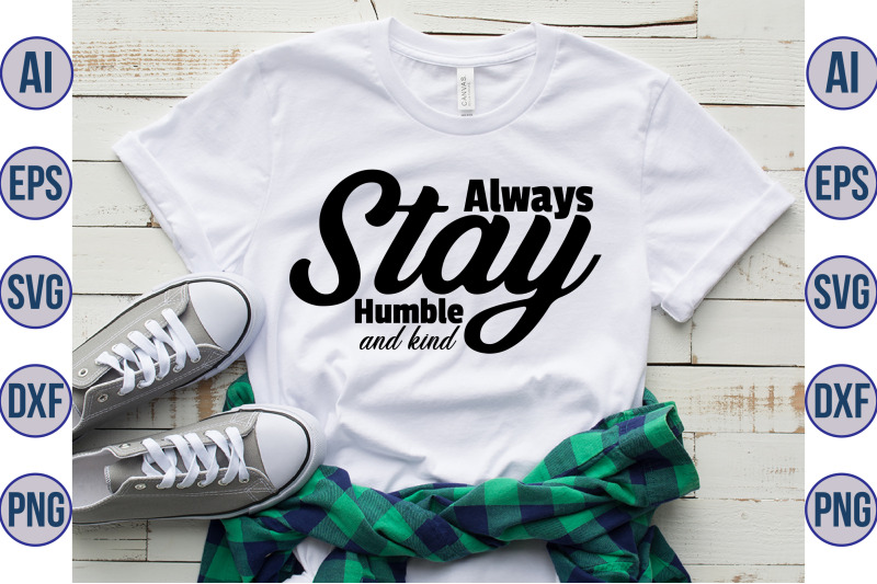 always-stay-humble-and-kind-svg