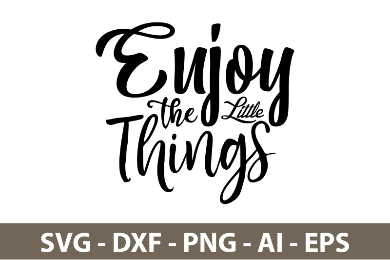 enjoy-the-little-things-svg