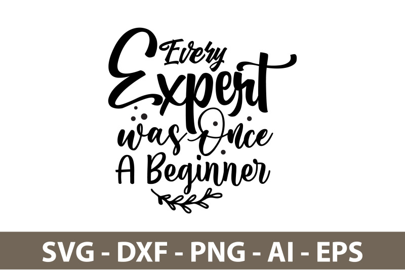 every-expert-was-once-a-beginner-svg