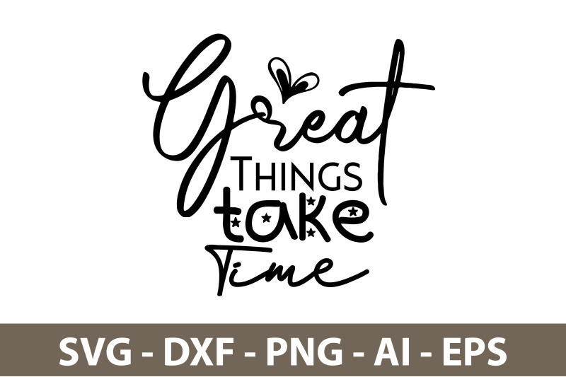 great-things-take-time-svg