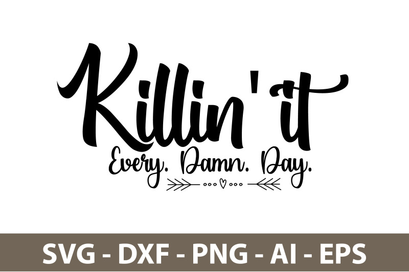 killin-039-it-every-damn-day-svg