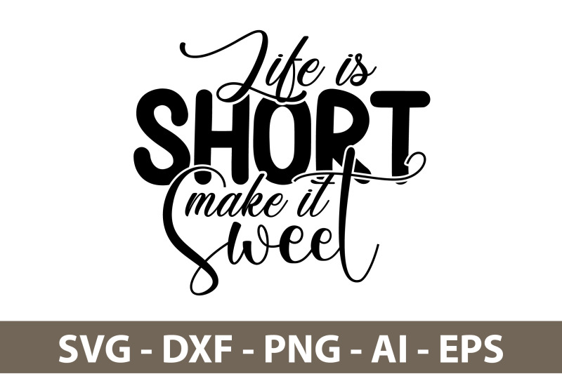 life-is-short-make-it-sweet-svg