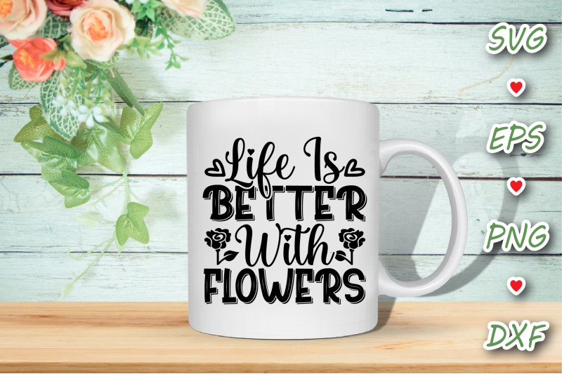 life-is-better-with-flowers