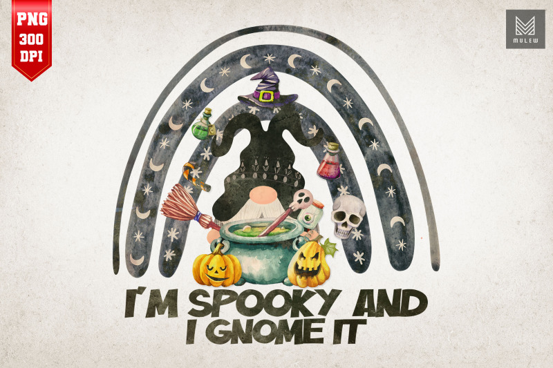 i-039-m-spooky-and-i-gnome-it-rainbow-gnome