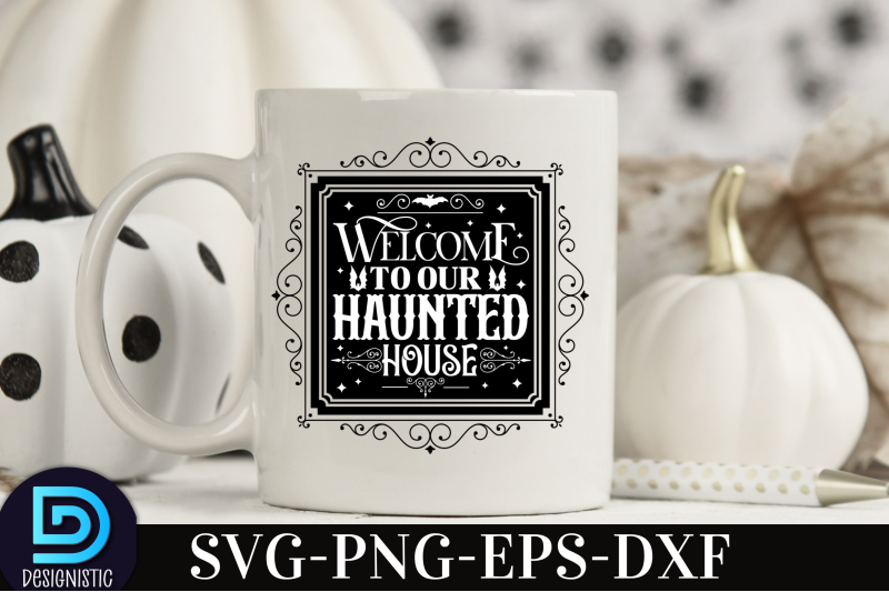 welcome-to-our-haunted-house-nbsp-welcome-to-our-haunted-house-svg