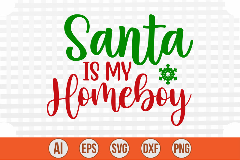 santa-is-my-homeboy-svg-cut-file