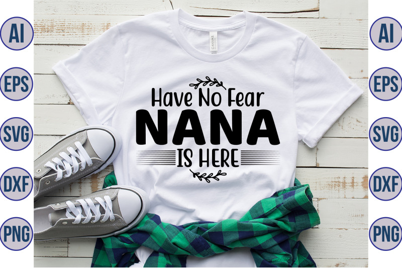 have-no-fear-nana-is-here-svg